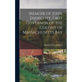 Memoir of John Endecott, First Governor of the Colony of Massachusetts Bay