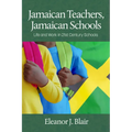 Jamaican Teachers, Jamaican Schools: Life and Work in 21st Century Schools