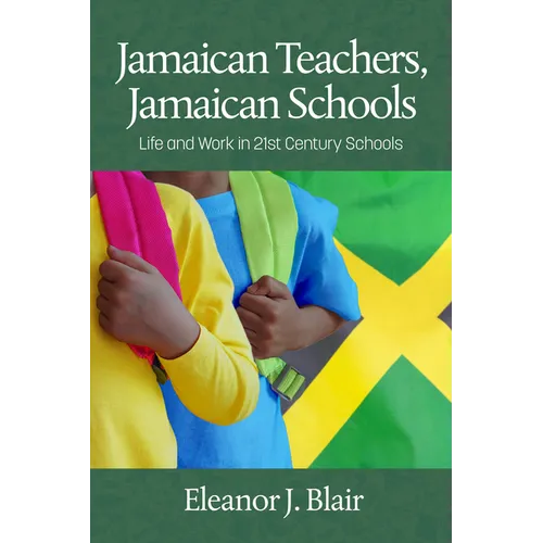 Jamaican Teachers, Jamaican Schools: Life and Work in 21st Century Schools