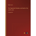 The Tapestried Chamber, and Death of the Laird's Jock: in large print