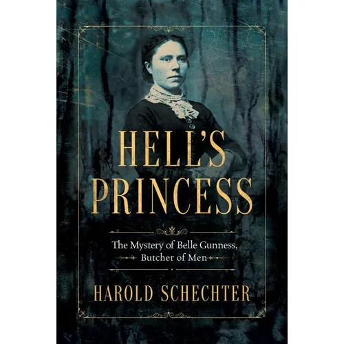 Hell's Princess: The Mystery of Belle Gunness, Butcher of Men