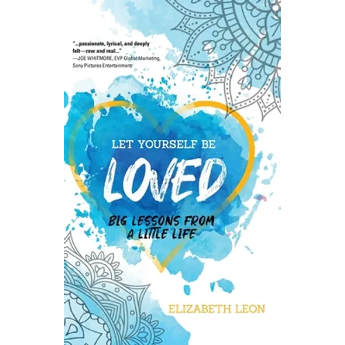 Let Yourself Be Loved: Big Lessons From a Little Life