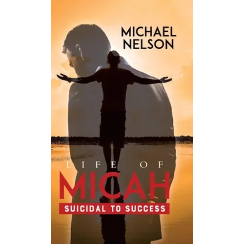 Life of Micah: Suicidal to Success