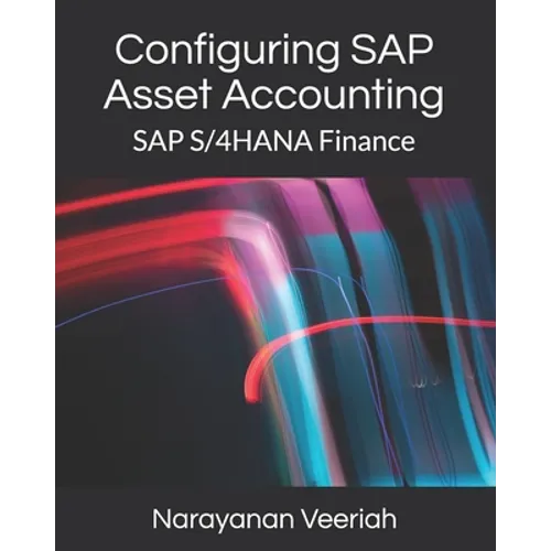 Configuring SAP Asset Accounting: SAP S/4HANA Finance