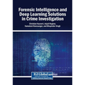 Forensic Intelligence and Deep Learning Solutions in Crime Investigation
