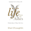 Life from the Ashes: Finding Signs of Hope After Loss