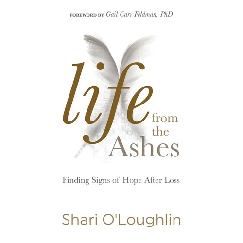Life from the Ashes: Finding Signs of Hope After Loss