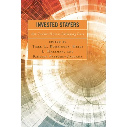 Invested Stayers: How Teachers Thrive in Challenging Times