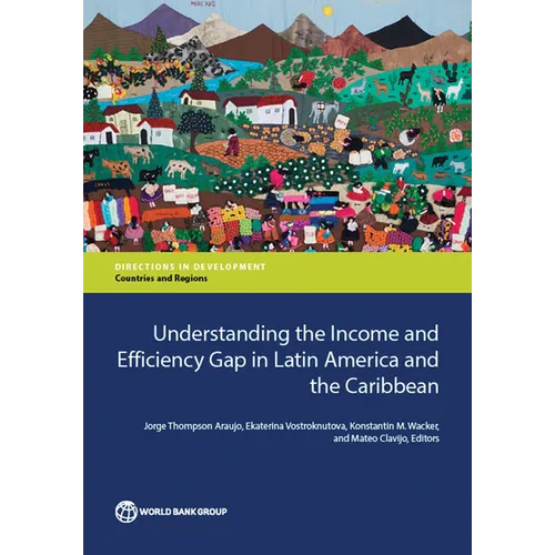 Understanding the Income and Efficiency Gap in Latin America and the Caribbean
