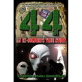 44: Based on an Ex-Soldier's True Story of Life-Long Encounters Involving Alien Abduction, Men in Black, A Serial Killer a