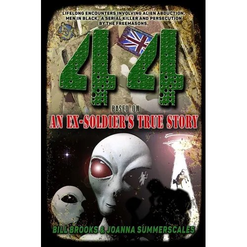 44: Based on an Ex-Soldier's True Story of Life-Long Encounters Involving Alien Abduction, Men in Black, A Serial Killer a