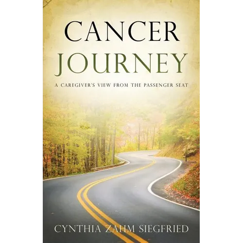 Cancer Journey: A Caregiver's View from the Passenger Seat