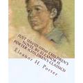 Just David (1916) children's NOVEL by Eleanor H. Porter (Children's Classics)