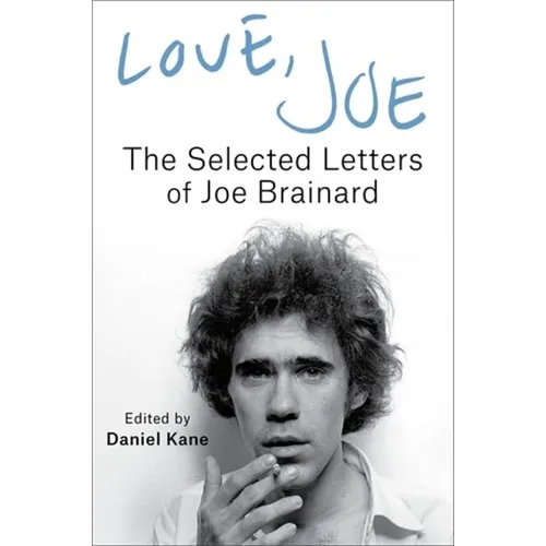 Love, Joe: The Selected Letters of Joe Brainard