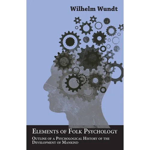 Elements of Folk Psychology - Outline of a Psychological History of the Development of Mankind