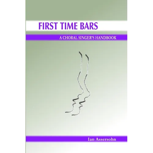 First Time Bars - A Choral Singer's Handbook