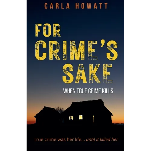 For Crime's Sake: When True Crime Kills