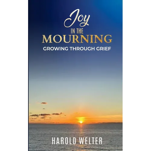 Joy in the Mourning: Growing Through Grief
