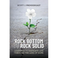 From Rock Bottom To Rock Solid: Learning To Navigate Life Through the Lens Of Hope
