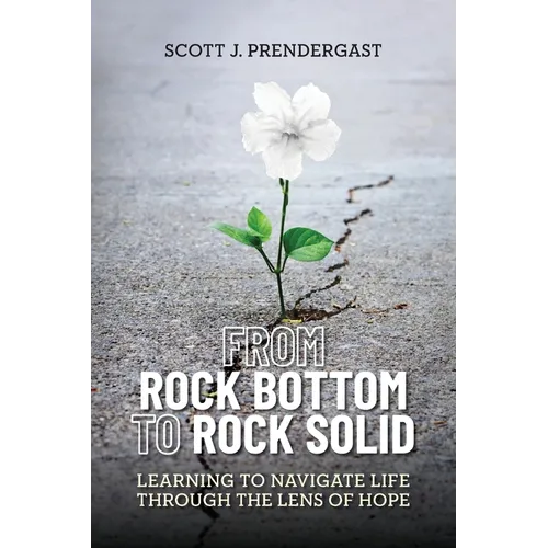 From Rock Bottom To Rock Solid: Learning To Navigate Life Through the Lens Of Hope