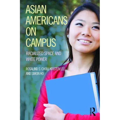 Asian Americans on Campus: Racialized Space and White Power