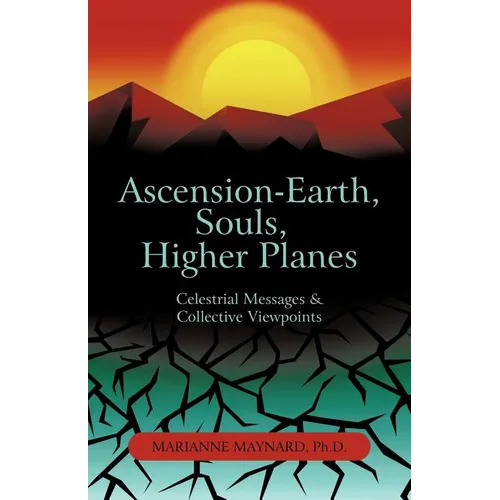 Ascension-Earth, Souls, Higher Planes: Celestrial Messages and Collective Viewpoints