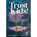 Trust Kids!: Stories on Youth Autonomy and Confronting Adult Supremacy