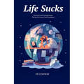Life Sucks: Memories and Introspections During The Great COVID Lockdown