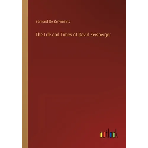 The Life and Times of David Zeisberger