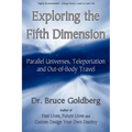 Exploring the Fifth Dimension: Parallel Universes, Teleportation and Out-of-Body Travel