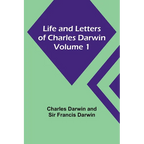 Life and Letters of Charles Darwin - Volume 1 - Paperback
