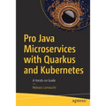 Pro Java Microservices with Quarkus and Kubernetes: A Hands-On Guide