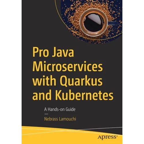 Pro Java Microservices with Quarkus and Kubernetes: A Hands-On Guide