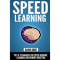 Speed Learning: Tips & Techniques for Speed Reading, Learning and Memory Boosting