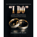 I Do: If You're Thinking About Saying "I Do" or You Already Did, This Book is For You