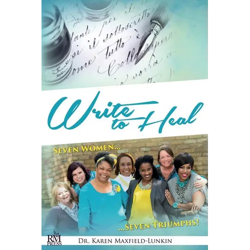 Write to Heal: Seven Women, Seven Triumphs