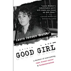 Good Girl: a memoir of overcoming rape, breast cancer & fundamentalism - Paperback