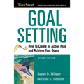 The Goal Setting: How to Create an Action Plan and Achieve Your Goals