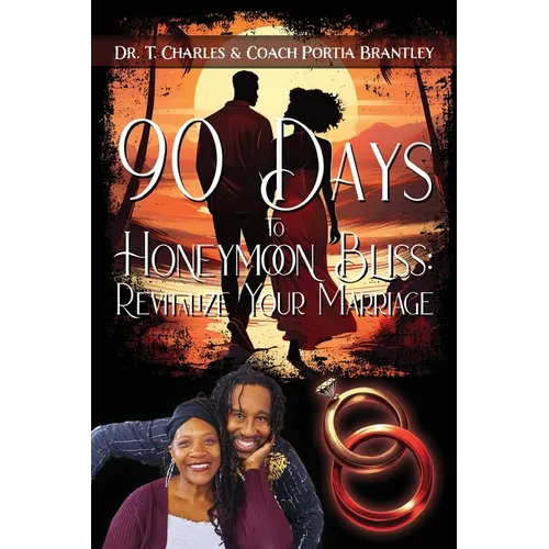 90 Days to Honeymoon Bliss: Revitalize Your Marriage