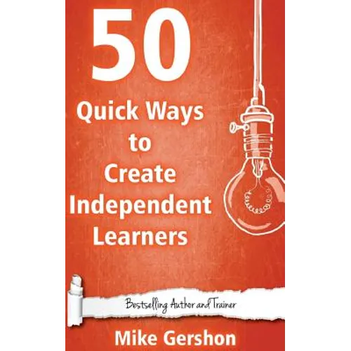 50 Quick Ways to Create Independent Learners