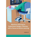 Machine Learning for Experiment Design: A Review, with a Focus on Active Learning