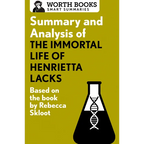 Summary and Analysis of the Immortal Life of Henrietta Lacks: Based on the Book by Rebecca Skloot