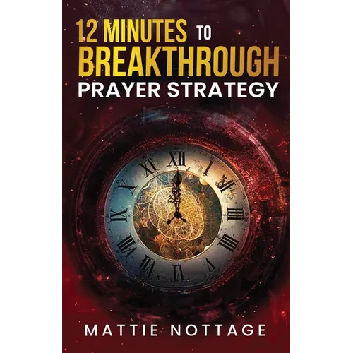 12 Minutes to Breakthrough Prayer Strategy