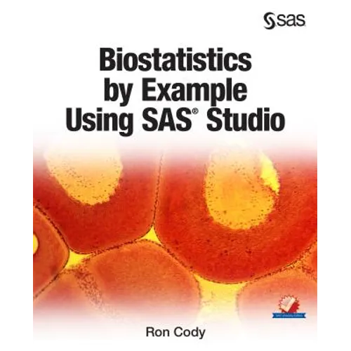 Biostatistics by Example Using SAS Studio