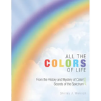 All the Colors of Life: From the History and Mystery of Color! and Secrets of the Spectrum