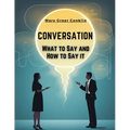 Conversation: What to Say and How to Say it