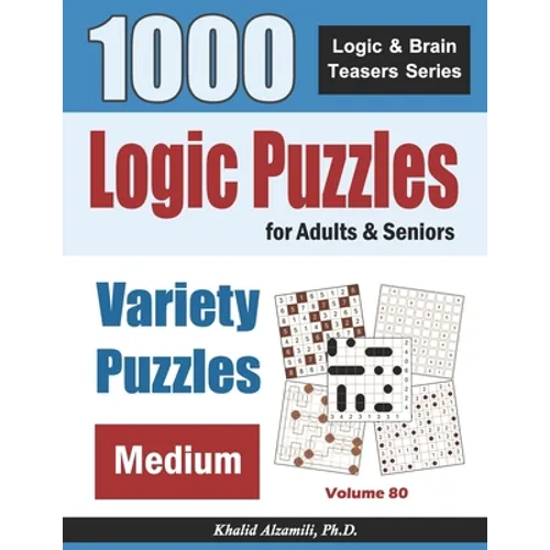 Logic Puzzles For Adults & Seniors: 1000 Medium Variety Puzzles