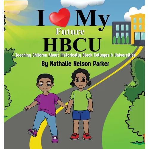 I Love my Future HBCU: Teaching Children About Historically Black Colleges & Universities