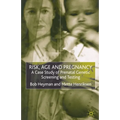 Risk, Age and Pregnancy: A Case Study of Prenatal Genetic Screening and Testing