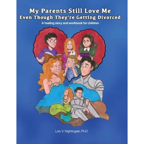 My Parents Still Love Me Even Though They're Getting Divorced: A healing story and workbook for children